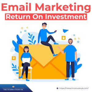 Email Marketing Return On Investment In 2023