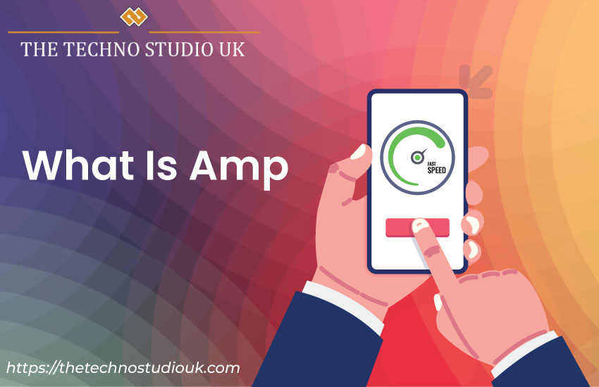 What Is Amp? The Complete Guide, Roles and Its Importance